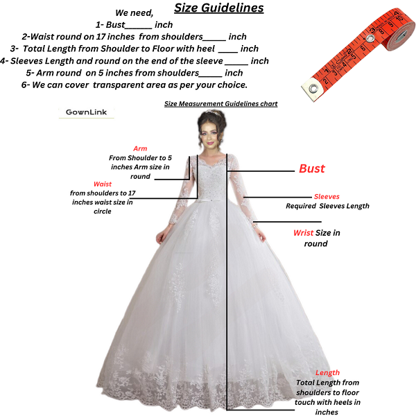 We provide a perfect fitting to our customers of the dress they choose and for that we provide them with the size measurement chart and the size guidelines which they need to fill out for us to give them a perfect fit
